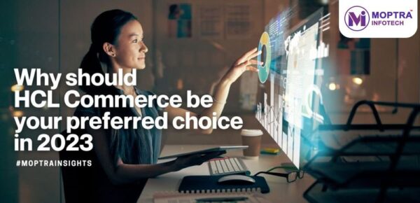 Why should HCL Commerce be your preferred choice in 2023. - Moptra Infotech