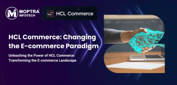 HCL Commerce - changing the E-Commerce Paradigm - Moptra Infotech