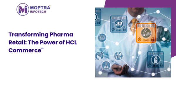 Transforming Pharma Retail: The Power of HCL Commerce - Moptra Infotech