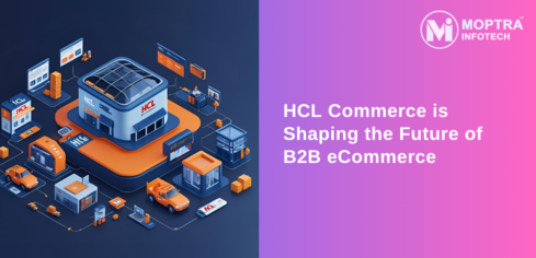 Why HCL Commerce is Shaping the Future of B2B eCommerce - Moptra Infotech