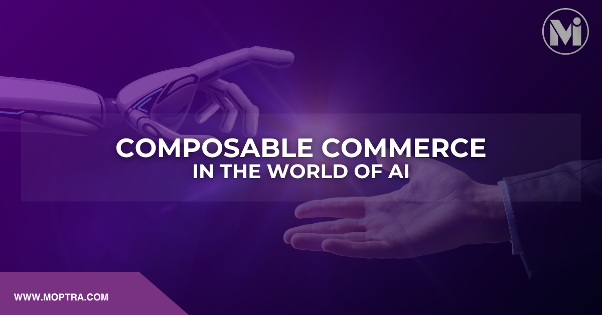 Composable Commerce in the World of AI – by HCL Commerce - Moptra Infotech
